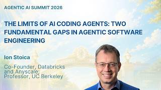 Ion Stoica — The Limits of AI Coding Agents: Two Fundamental Gaps in Agentic Software Engineering