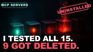 I Installed 15 MCP Servers So You Don't Have To (9 Got Deleted)