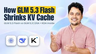 Do You Know How GLM 5 3 and GLM 5 3 Flash Works? DSA, KDA and KV Cache Explained